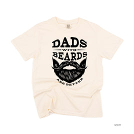 Dads With Beards Are Better - Comfort Colors Tee