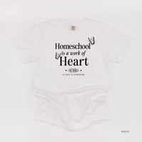 Homeschool Is A Work Of Heart - Comfort Colors Tee