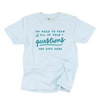 No Need to Fear All of Your Questions Are Safe Here - Tone On Tone - Comfort Colors Tee