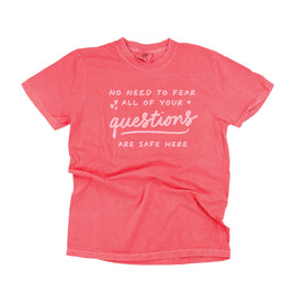 No Need to Fear All of Your Questions Are Safe Here - Tone On Tone - Comfort Colors Tee