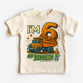 I'm Six And Digging It Birthday Shirt - Construction Birthday Tee