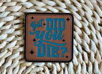 But Did You? Acrylic Laser Engraved Hat Patch