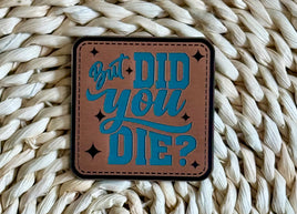 But Did You? Acrylic Laser Engraved Hat Patch