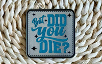 But Did You? Acrylic Laser Engraved Hat Patch