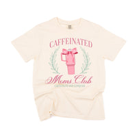 Caffeinated Moms Club (Girl's Girl Version) - Comfort Colors Tee