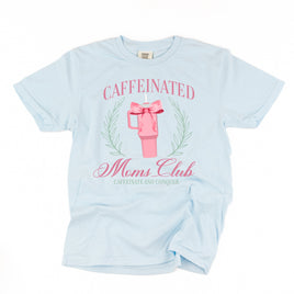 Caffeinated Moms Club (Girl's Girl Version) - Comfort Colors Tee