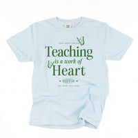 Teaching Is A Work Of Heart - Comfort Colors Tee