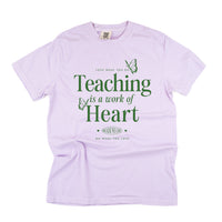 Teaching Is A Work Of Heart - Comfort Colors Tee