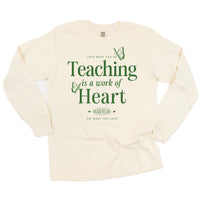 Teaching Is A Work Of Heart - LONG SLEEVE Comfort Colors Tee