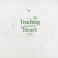 Teaching Is A Work Of Heart - LONG SLEEVE Comfort Colors Tee