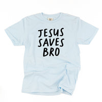 Jesus Saves Bro - Comfort Colors Tee