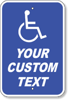 Custom Handicap Parking Sign - Symbol + Your Custom Wording 12 x 18