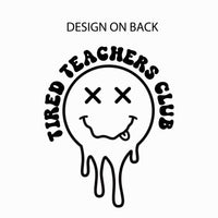 Tired Teachers Club - Melty X Squiggle Smiley (pf & b) - Unisex Tee