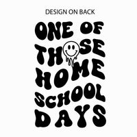 One of Those Home School Days - Melty Smiley (f & b) - Unisex Tee