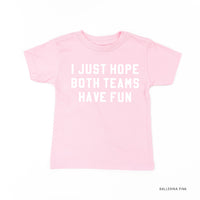 I Just Hope Both Teams Have Fun - Short Sleeve Child Tee