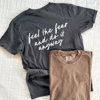 Embroidered Comfort Colors Tee - Feel The Fear And Do It Anyway (Printed on Back)