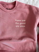 These Are The Good Old Days - Limited Edition LMSS® Embroidered SUPER-SOFT Fleece