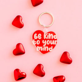 VALENTINE KEYCHAIN - Be Kind to Your Mind