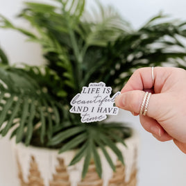 LMSS® STICKER - Actually Life is Beautiful and I Have Time