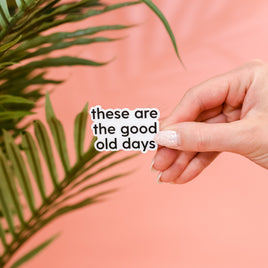 LMSS® STICKER - These Are The Good Old Days - Black and White