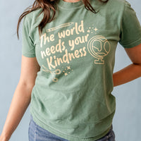 The World Needs Your Kindness - Comfort Colors Tee