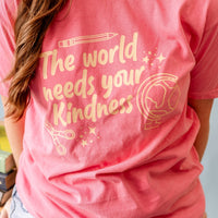 The World Needs Your Kindness - Comfort Colors Tee