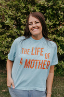 ✨ THE LIFE OF A MOTHER ✨ - Short Sleeve Comfort Colors Tee