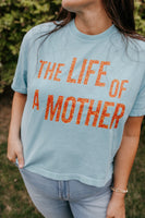 ✨ THE LIFE OF A MOTHER ✨ - Short Sleeve Comfort Colors Tee