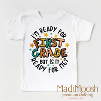I'm Ready For First Grade Shirt - School Shirt
