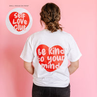 Self Love Club - Be Kind To Your Mind - Comfort Colors Tee