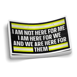 I Am Here For We | Uplifting Firefighter Stickers