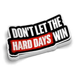 Don't Let The Hard Days Win - Inspirational Medical Stickers