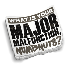 Whats Your Major Malfunction | Funny Military Stickers | Perfect for Tumblers