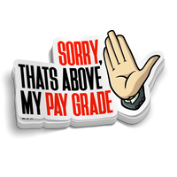 Above My Pay Grade Funny Sticker