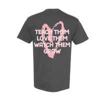 Big Heart - Teach Them Love Them Watch Them Grow (pf&b) - Comfort Colors Tee