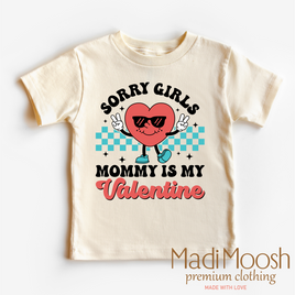 Sorry Girls Mommy's My Valentine's Day Shirt -  Valentine's Tee