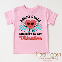 Sorry Girls Mommy's My Valentine's Day Shirt -  Valentine's Tee
