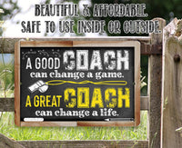 A Good Coach Can Change a Game, Great Coach Can Change a Life - Metal Sign