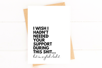 Thank You Card for Support System I Wish I Hadn't Needed Your Support
