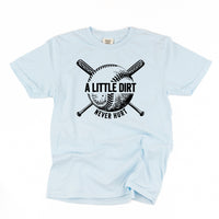 Baseball - A Little Dirt Never Hurt - Comfort Colors Tee