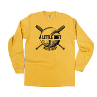 Baseball - A Little Dirt Never Hurt - Long Sleeve Comfort Colors Tee