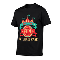 I Put The Fun In Funnel Cake - Circus Birthday Party Costume  Odor-resistant T-Shirt