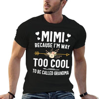 Mimi Because Im Way Too Cool To Be Called Grandma Gifts  Easy-care T-Shirt