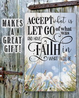 Accept What is Let Go of What Was and Have Faith in What Will Be - Metal Sign