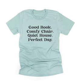 Good Book. Comfy Chair. Quiet House. Perfect Day. - Unisex Tee