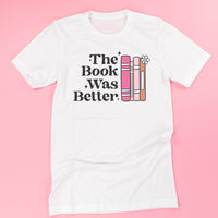 The Book Was Better - Unisex Tee