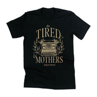 The Tired Mothers Department - Unisex Tee