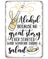 Alcohol No Great Story - Metal Sign