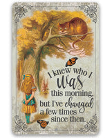 Alice in Wonderland - I Knew Who I Was This Morning - Metal Sign