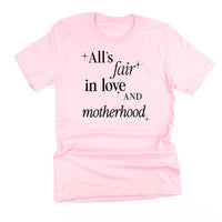 All's Fair In Love And Motherhood - Unisex Tee